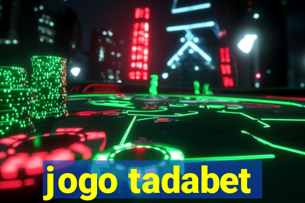 jogo tadabet